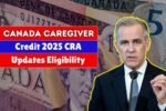 Canada Caregiver Credit 2025 CRA Updates Eligibility & Payment Amount ($2,616 to $8,375)