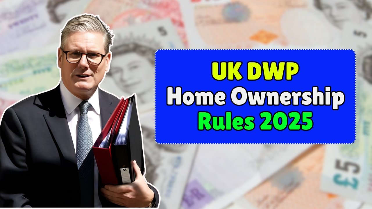 UK DWP Home Ownership Rules 2025 Key Updates and What Pensioners Need to Know