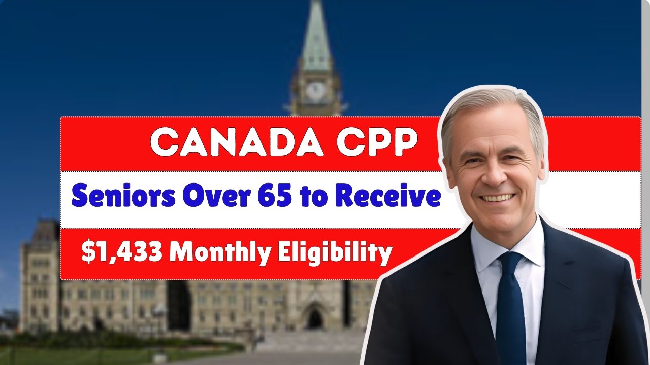 Canada CPP Payment 2025 Seniors Over 65 to Receive $1,433 Monthly Eligibility and Payout Dates