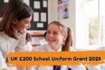 UK £200 School Uniform Grant 2025 – Eligibility Criteria, Payment Details & How to Apply