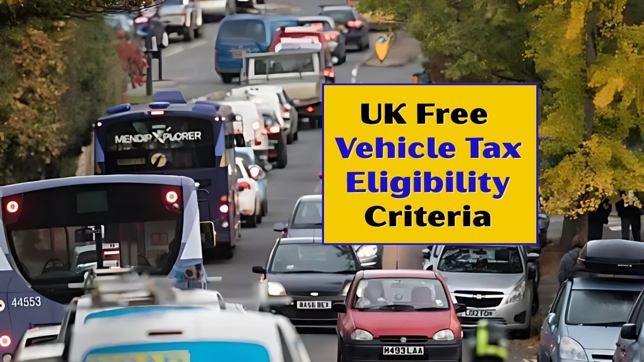 UK Free Vehicle Tax 2025 – Eligibility Criteria, Full List of Qualifying Drivers & Claim Process