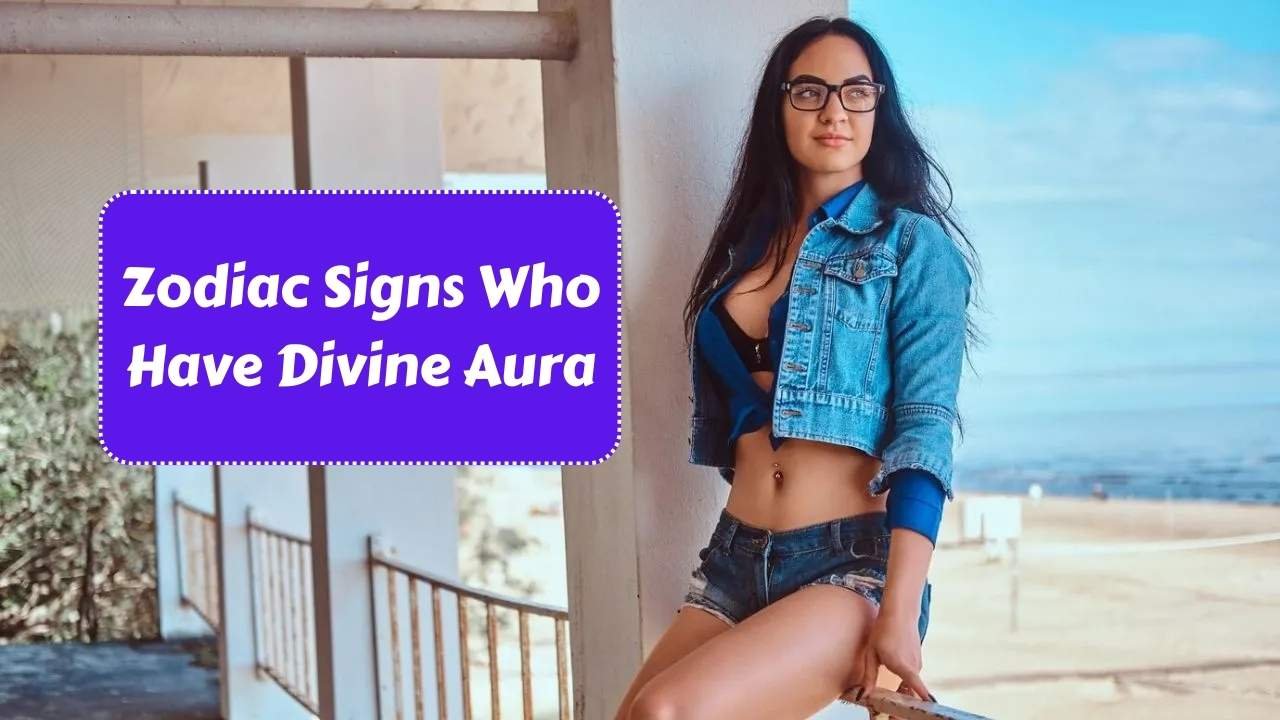 Top 4 Zodiac Signs Who Have Divine Aura